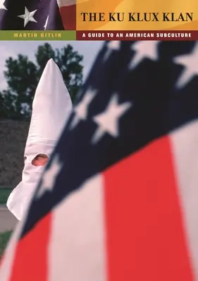 Der Ku-Klux-Klan: Ein Leitfaden für eine amerikanische Subkultur - The Ku Klux Klan: A Guide to an American Subculture