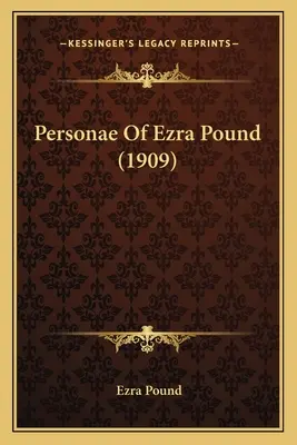 Personae von Ezra Pound (1909) - Personae Of Ezra Pound (1909)