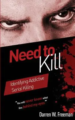 Das Bedürfnis zu töten: Identifizierung süchtiger Serienmörder - Need to Kill: Identifying Addictive Serial Killing