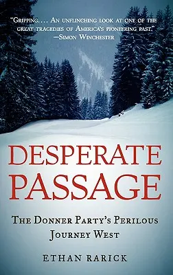 Verzweifelte Passage: Die gefahrvolle Reise der Donner Party nach Westen - Desperate Passage: The Donner Party's Perilous Journey West
