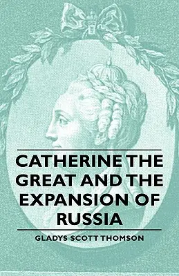 Katharina die Große und die Expansion Russlands - Catherine the Great and the Expansion of Russia