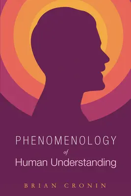 Phänomenologie des menschlichen Verstehens - Phenomenology of Human Understanding