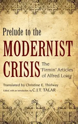 Vorspiel zur Krise der Moderne: Die Firmin-Artikel von Alfred Loisy - Prelude to the Modernist Crisis: The Firmin Articles of Alfred Loisy