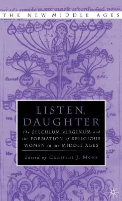 Höre die Tochter: Das Speculum Virginum und die Ausbildung von Ordensfrauen im Mittelalter - Listen Daughter: The Speculum Virginum and the Formation of Religious Women in the Middle Ages