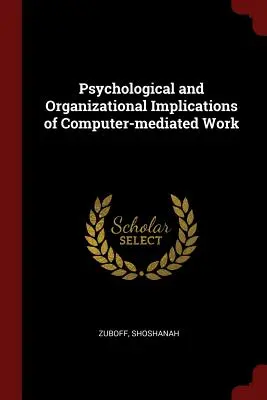 Psychologische und organisatorische Auswirkungen der computervermittelten Arbeit - Psychological and Organizational Implications of Computer-mediated Work