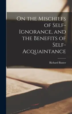 Über die Untugenden der Selbst-Ignoranz und die Vorteile der Selbsterkenntnis - On the Mischiefs of Self-Ignorance, and the Benefits of Self-Acquaintance