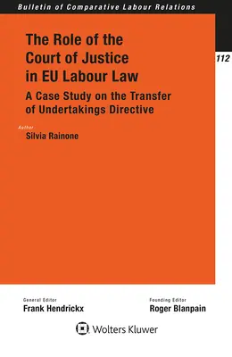 Die Rolle des Gerichtshofs im EU-Arbeitsrecht: Eine Fallstudie zur Richtlinie über den Übergang von Unternehmen - The Role of the Court of Justice in EU Labour Law: A Case Study on the Transfer of Undertakings Directive
