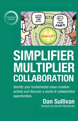 Vereinfacher-Multiplikator-Zusammenarbeit: Identifizieren Sie Ihre grundlegende wertschöpfende Tätigkeit und entdecken Sie eine Welt voller Möglichkeiten der Zusammenarbeit. - Simplifier-Multiplier Collaboration: Identify your fundamental value-creation activity and discover a world of collaboration opportunities.