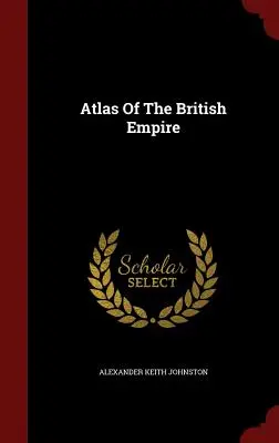 Atlas des Britischen Empire - Atlas Of The British Empire