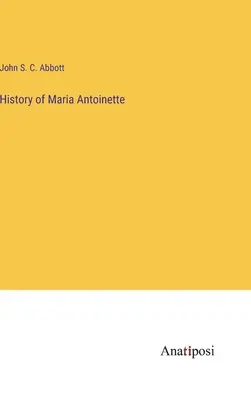 Geschichte von Maria Antoinette - History of Maria Antoinette