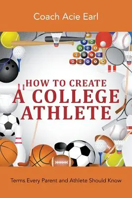 Wie man einen College-Sportler anlegt: Begriffe, die jedes Elternteil und jeder Sportler kennen sollte - How To Create A College Athlete: Terms Every Parent and Athlete Should Know
