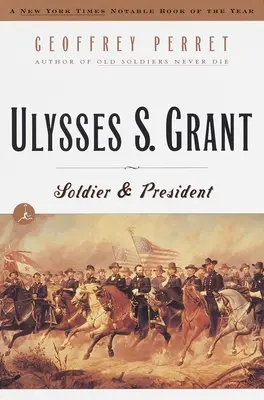 Ulysses S. Grant: Soldat und Präsident - Ulysses S. Grant: Soldier & President