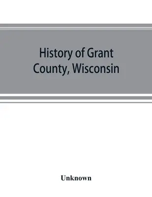 Geschichte von Grant County, Wisconsin - History of Grant County, Wisconsin