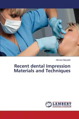 Neue Materialien und Techniken für den Zahnabdruck - Recent dental Impression Materials and Techniques
