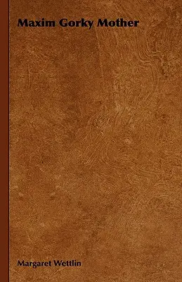 Maxim Gorki Mutter - Maxim Gorky Mother