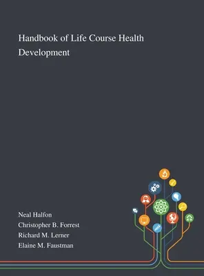 Handbuch der Gesundheitsentwicklung im Lebensverlauf - Handbook of Life Course Health Development