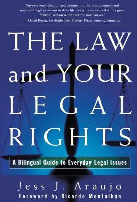 Das Gesetz und Ihre gesetzlichen Rechte/A Ley Y Sus Derechos Legales: Ein zweisprachiges Handbuch zu alltäglichen Rechtsfragen/Un Manual Bilingue Para Asuntos Legales Cotidia - The Law and Your Legal Rights/A Ley Y Sus Derechos Legales: A Bilingual Guide to Everyday Legal Issues/Un Manual Bilingue Para Asuntos Legales Cotidia