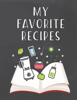 Meine Lieblingsrezepte: Do It Yourself-Kochbuch zum Notieren Ihrer Lieblingsrezepte - My Favorite Recipes: Do It Yourself Cookbook to Note Down Your Favorite Recipes