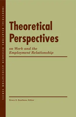 Theoretische Perspektiven der Arbeit und des Beschäftigungsverhältnisses - Theoretical Perspectives on Work and the Employment Relationship