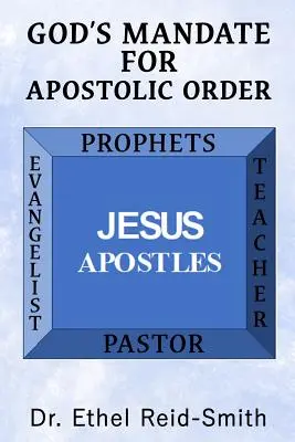 Gottes Mandat für die apostolische Ordnung: Die apostolische Ordnung des Königreichs verstehen - God's Mandate For Apostolic Order: Understanding Kingdom Apostolic Order