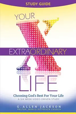 Your Extraordinary Life Studienführer für Kleingruppen: 6 videogestützte Lektionen als Begleitmaterial zur Studien-DVD - Your Extraordinary Life Small Group Study Guide: 6 Video Driven Lessons as Companion to Study DVD