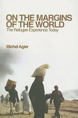 An den Rändern der Welt: Die Erfahrung von Flüchtlingen heute - On the Margins of the World: The Refugee Experience Today