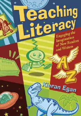 Alphabetisierung unterrichten: Die Vorstellungskraft von neuen Lesern und Schriftstellern anregen - Teaching Literacy: Engaging the Imagination of New Readers and Writers