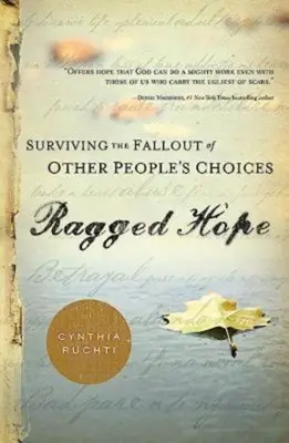 Zerrissene Hoffnung: Die Folgen der Entscheidungen anderer Menschen überleben - Ragged Hope: Surviving the Fallout of Other Peoples Choices