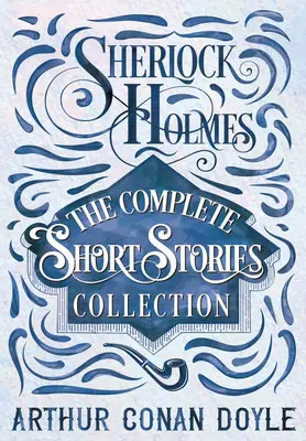 Sherlock Holmes - Die komplette Kurzgeschichtensammlung - Sherlock Holmes - The Complete Short Stories Collection