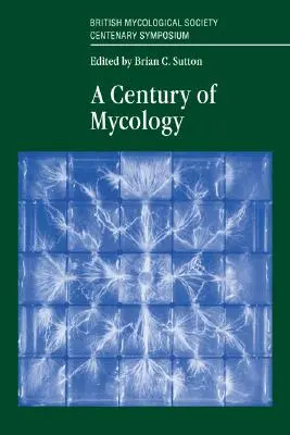 Ein Jahrhundert der Mykologie - A Century of Mycology