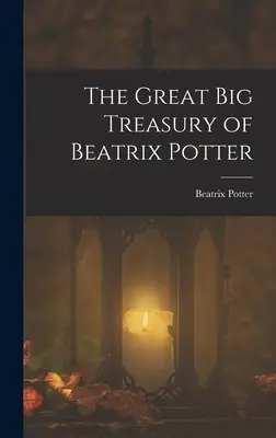 Die große Schatzkammer von Beatrix Potter - The Great Big Treasury of Beatrix Potter