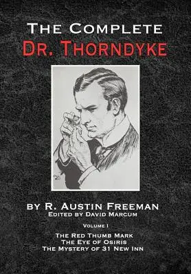 Der komplette Dr. Thorndyke - Band 1: Das Zeichen des roten Daumens, Das Auge des Osiris und Das Geheimnis von 31 New Inn - The Complete Dr.Thorndyke - Volume 1: The Red Thumb Mark, The Eye of Osiris and The Mystery of 31 New Inn