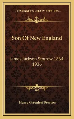 Sohn von Neuengland: James Jackson Storrow 1864-1926 - Son Of New England: James Jackson Storrow 1864-1926