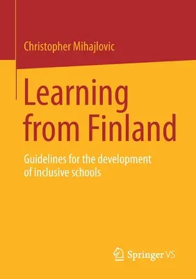 Von Finnland lernen: Leitlinien für die Entwicklung von inklusiven Schulen - Learning from Finland: Guidelines for the Development of Inclusive Schools