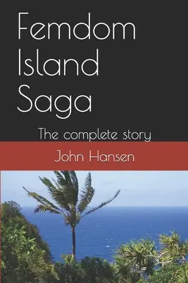 Femdom Island Saga: Die komplette Geschichte - alle acht Teile. - Femdom Island Saga: The complete story - all eight parts.