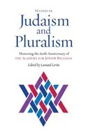 Studien zu Judentum und Pluralismus: Zu Ehren des 60. Jahrestages der Akademie für jüdische Religion - Studies in Judaism and Pluralism: Honoring the 60th Anniversary of the Academy for Jewish Religion