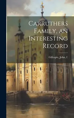 Carruthers Familie, ein interessanter Bericht - Carruthers Family, an Interesting Record