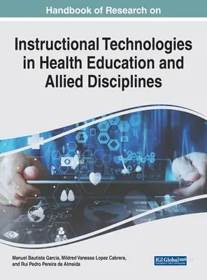 Handbuch der Forschung über Unterrichtstechnologien in der Gesundheitserziehung und verwandten Disziplinen - Handbook of Research on Instructional Technologies in Health Education and Allied Disciplines