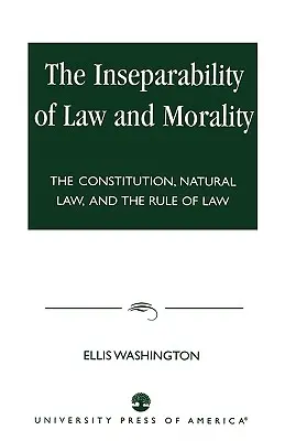 Die Untrennbarkeit von Recht und Moral: Die Verfassung, das Naturrecht und die Rechtsstaatlichkeit - The Inseparability of Law and Morality: The Constitution, Natural Law, and the Rule of Law