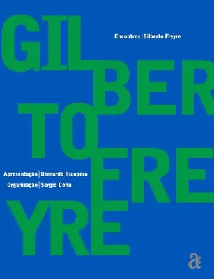 Gilberto Freyre - Begegnungen - Gilberto Freyre - Encontros