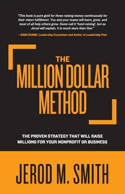 Die Millionen-Dollar-Methode: Die bewährte Strategie, mit der Sie Millionen für Ihre gemeinnützige Organisation oder Ihr Unternehmen sammeln können - The Million Dollar Method: The proven strategy that will raise millions for your nonprofit or business
