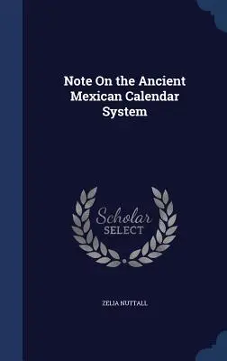 Notiz über das alte mexikanische Kalendersystem - Note On the Ancient Mexican Calendar System