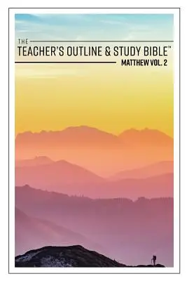 Lehrergliederung & Studienbibel: Matthäus, Bd. 2 - The Teacher's Outline & Study Bible: Matthew Vol. 2
