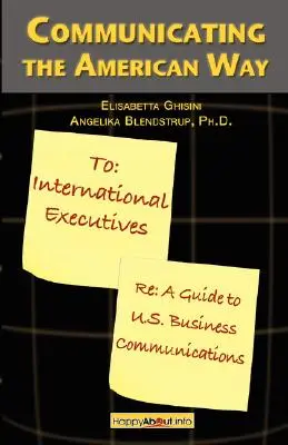 Kommunikation auf amerikanische Art: Ein Leitfaden für die Unternehmenskommunikation in den U.S.A. - Communicating the American Way: A Guide to Business Communications in the U.S.