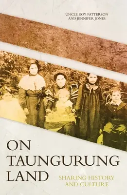 Auf dem Land von Taungurung: Geschichte und Kultur teilen - On Taungurung Land: Sharing History and Culture