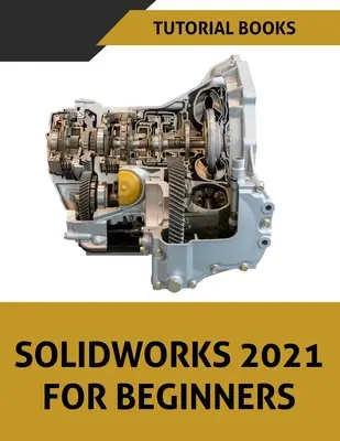 SOLIDWORKS 2021 Für Einsteiger: Farbig - SOLIDWORKS 2021 For Beginners: Colored