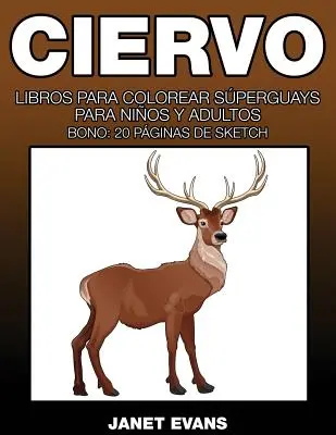 Ciervo: Super-Malbücher für Kinder und Erwachsene (Bonus: 20 Skizzenblätter) - Ciervo: Libros Para Colorear Superguays Para Ninos y Adultos (Bono: 20 Paginas de Sketch)