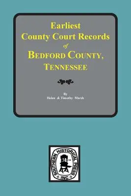 Bedford County, Tennessee, Älteste Gerichtsakten der Grafschaft. - Bedford County, Tennessee, Earliest County Court Records of.