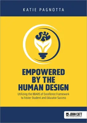 Gestärkt durch das menschliche Design: Der Einsatz des Bbars of Excellence Framework zur Förderung des Erfolgs von Schülern und Lehrern - Empowered by the Human Design: Utilizing the Bbars of Excellence Framework to Foster Student and Educator Success