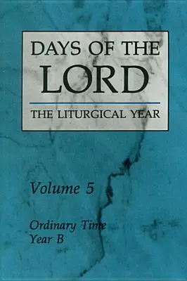 Tage des Herrn: Band 5: Gewöhnliche Zeit, Jahr B Band 5 - Days of the Lord: Volume 5: Ordinary Time, Year B Volume 5